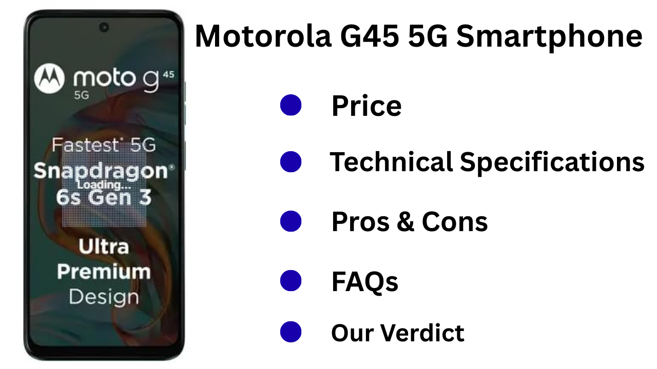 Motorola G45 5G Smartphone Review: The Best 5G Phone Under ₹15,000 in India?