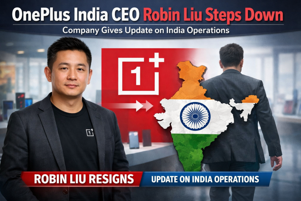 Is OnePlus ShutDown in India? The Truth Behind CEO Robin Liu’s Sudden Resignation & Brand Restructuring